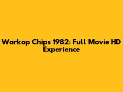 Warkop Chips 1982: Full Movie HD Experience