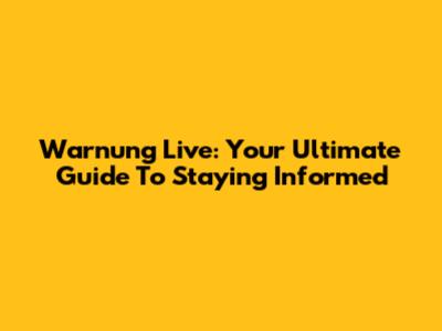 Warnung Live: Your Ultimate Guide To Staying Informed