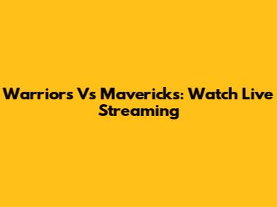 Warriors Vs Mavericks: Watch Live Streaming