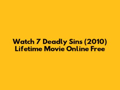 Watch "7 Deadly Sins" (2010) Lifetime Movie Online Free