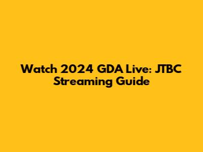 Watch 2024 GDA Live: JTBC Streaming Guide