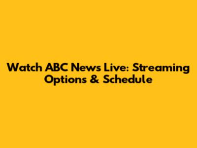 Watch ABC News Live: Streaming Options & Schedule
