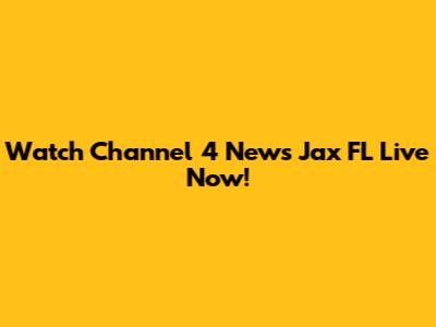 Watch Channel 4 News Jax FL Live Now!