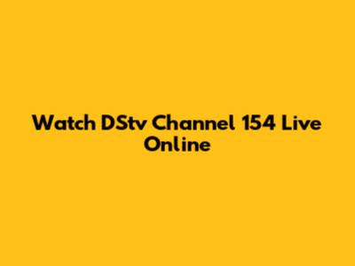 Watch DStv Channel 154 Live Online