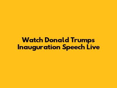 Watch Donald Trump's Inauguration Speech Live