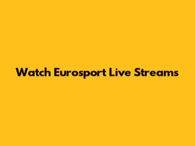 Watch Eurosport Live Streams