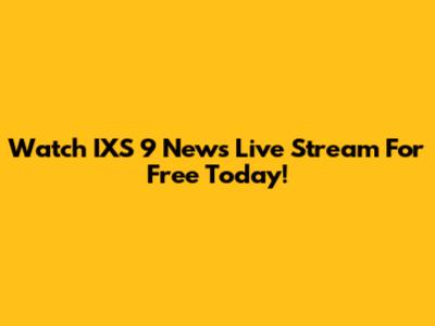 Watch IXS 9 News Live Stream For Free Today!