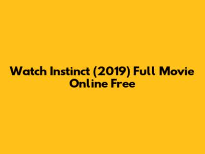 Watch Instinct (2019) Full Movie Online Free