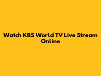 Watch KBS World TV Live Stream Online