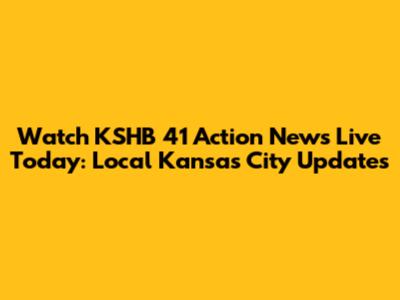 Watch KSHB 41 Action News Live Today: Local Kansas City Updates