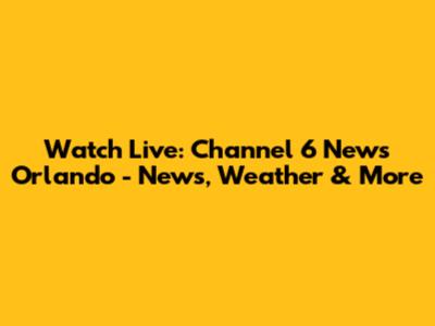 Watch Live: Channel 6 News Orlando - News, Weather & More