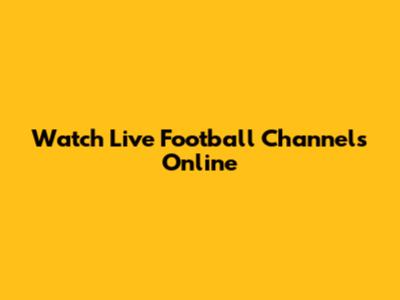 Watch Live Football Channels Online