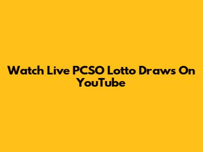 Watch Live PCSO Lotto Draws On YouTube