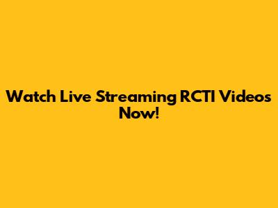 Watch Live Streaming RCTI Videos Now!