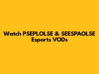 Watch PSEPLOLSE & SEESPAOLSE Esports VODs