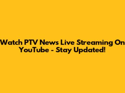 Watch PTV News Live Streaming On YouTube - Stay Updated!
