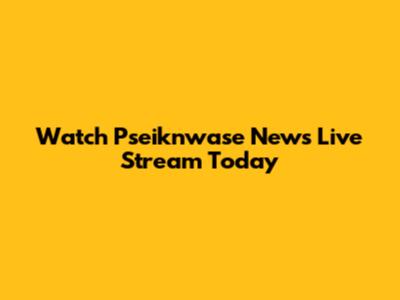 Watch Pseiknwase News Live Stream Today