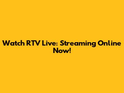 Watch RTV Live: Streaming Online Now!