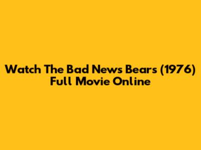 Watch The Bad News Bears (1976) Full Movie Online