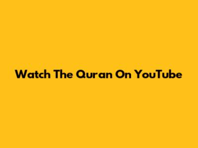 Watch The Quran On YouTube