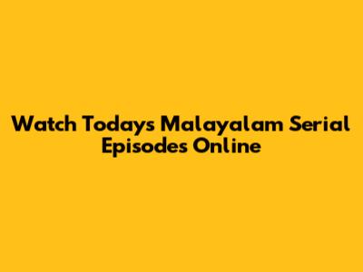 Watch Today's Malayalam Serial Episodes Online