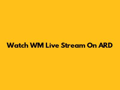 Watch WM Live Stream On ARD