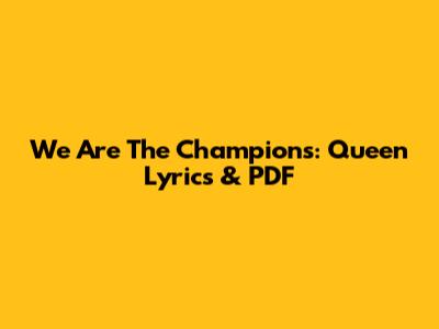 We Are The Champions: Queen Lyrics & PDF