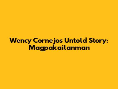 Wency Cornejo's Untold Story: Magpakailanman