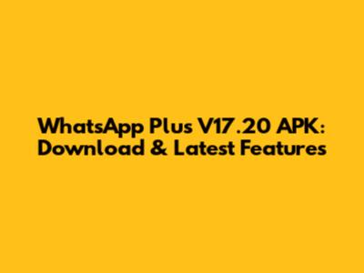 WhatsApp Plus V17.20 APK: Download & Latest Features