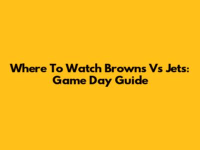 Where To Watch Browns Vs Jets: Game Day Guide