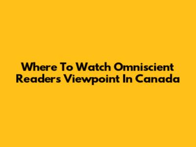 Where To Watch Omniscient Reader's Viewpoint In Canada