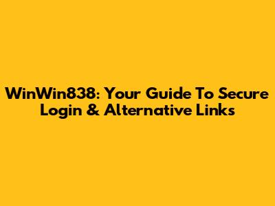 WinWin838: Your Guide To Secure Login & Alternative Links
