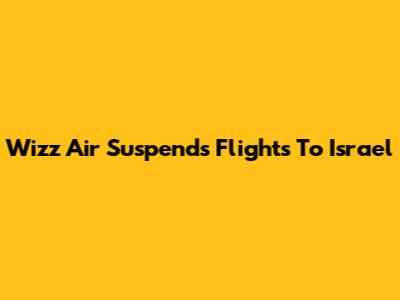 Wizz Air Suspends Flights To Israel