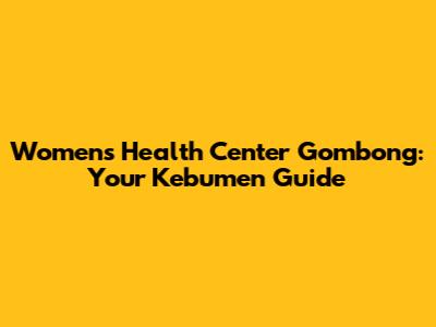Women's Health Center Gombong: Your Kebumen Guide