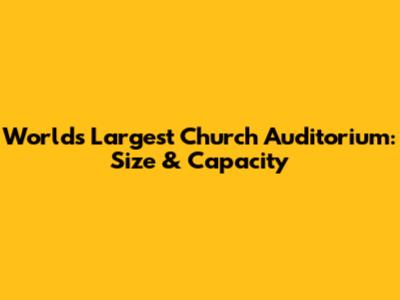 World's Largest Church Auditorium: Size & Capacity