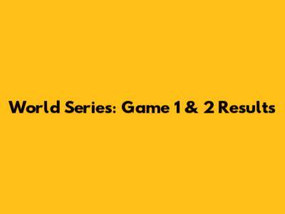 World Series: Game 1 & 2 Results