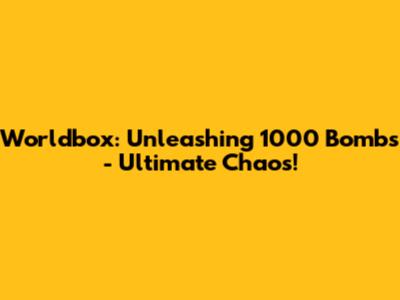 Worldbox: Unleashing 1000 Bombs - Ultimate Chaos!