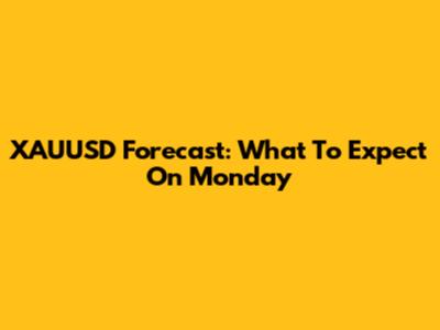 XAUUSD Forecast: What To Expect On Monday