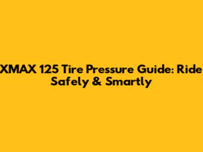 XMAX 125 Tire Pressure Guide: Ride Safely & Smartly