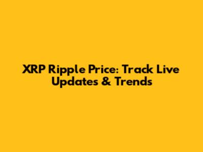 XRP Ripple Price: Track Live Updates & Trends