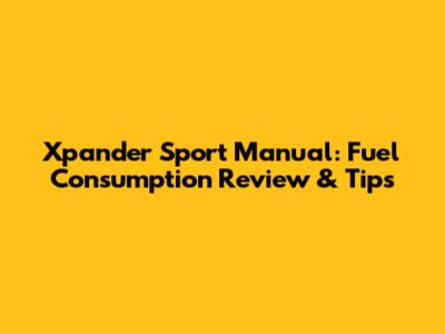 Xpander Sport Manual: Fuel Consumption Review & Tips