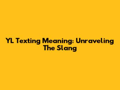 YL Texting Meaning: Unraveling The Slang