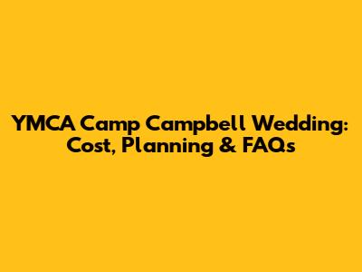 YMCA Camp Campbell Wedding: Cost, Planning & FAQs