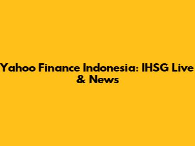 Yahoo Finance Indonesia: IHSG Live & News