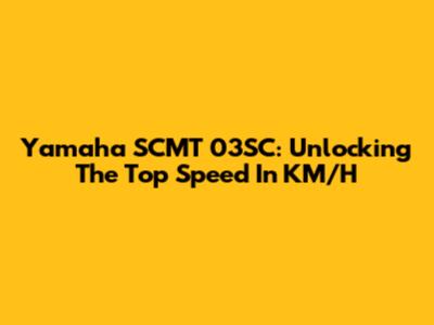 Yamaha SCMT 03SC: Unlocking The Top Speed In KM/H