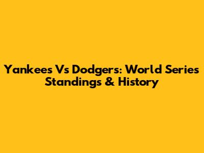 Yankees Vs Dodgers: World Series Standings & History