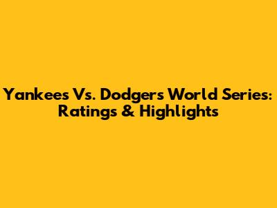 Yankees Vs. Dodgers World Series: Ratings & Highlights