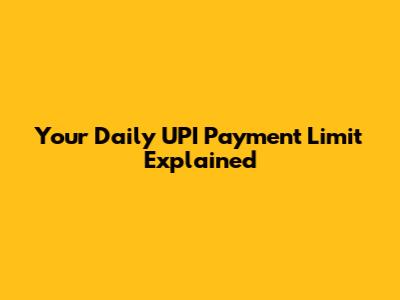 Your Daily UPI Payment Limit Explained