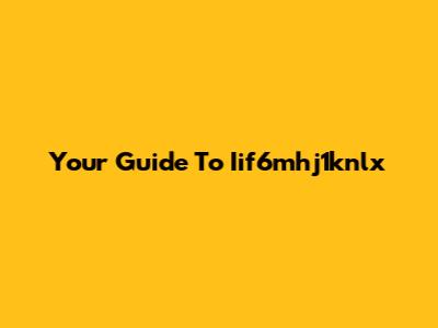 Your Guide To Iif6mhj1knlx