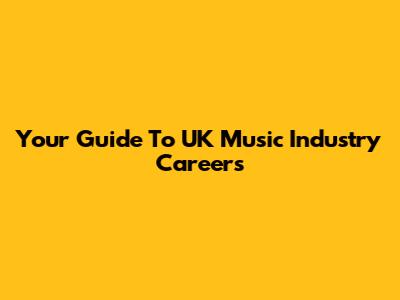 Your Guide To UK Music Industry Careers